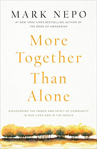 Book Cover More Together Than Alone: Discovering the Power and Spirit of Community in Our Lives and in the World
