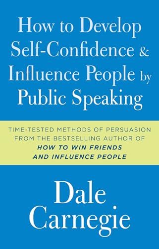 How to Develop Self-Confidence and Influence People by Public Speaking (Dale Carnegie Books)