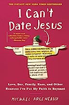 Book Cover I Can't Date Jesus: Love, Sex, Family, Race, and Other Reasons I've Put My Faith in Beyoncé