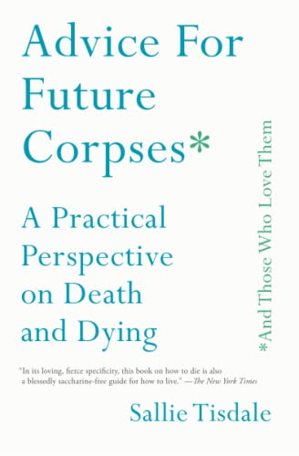 Book Cover Advice for Future Corpses (and Those Who Love Them): A Practical Perspective on Death and Dying