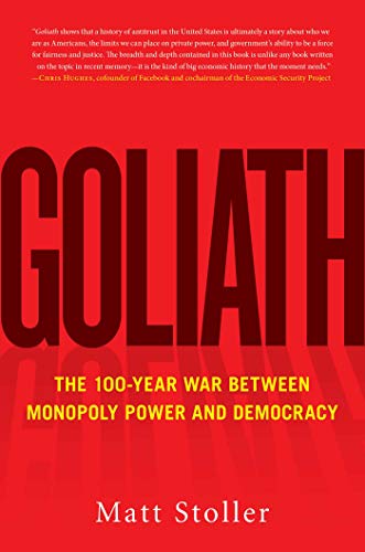 Book Cover Goliath: The 100-Year War Between Monopoly Power and Democracy