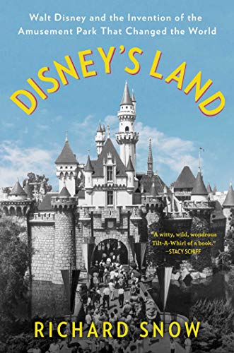 Book Cover Disney's Land: Walt Disney and the Invention of the Amusement Park That Changed the World