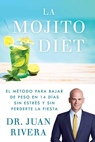 Book Cover La Mojito Diet (Spanish Edition): El método para bajar de peso en 14 días sin estrés y sin perderte la fiesta (Atria Espanol)