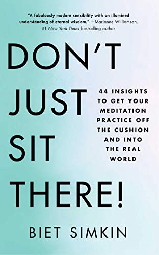 Book Cover Don't Just Sit There!: 44 Insights to Get Your Meditation Practice Off the Cushion and Into the Real World