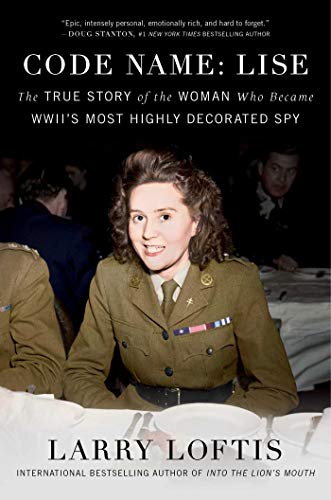 Book Cover Code Name: Lise: The True Story of the Woman Who Became WWII's Most Highly Decorated Spy