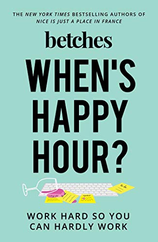 Book Cover When's Happy Hour?: Work Hard So You Can Hardly Work