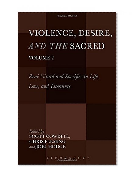 Book Cover Violence, Desire, and the Sacred, Volume 2: René Girard and Sacrifice in Life, Love and Literature