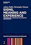 Signs, Meaning and Experience: Integrational Approaches to Linguistics and Semiotics
