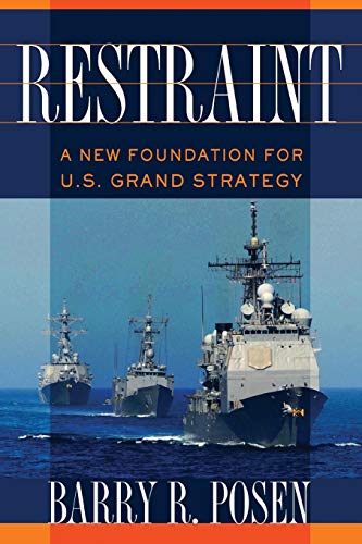 Book Cover Restraint: A New Foundation for U.S. Grand Strategy (Cornell Studies in Security Affairs)