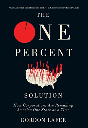 Book Cover The One Percent Solution: How Corporations Are Remaking America One State at a Time