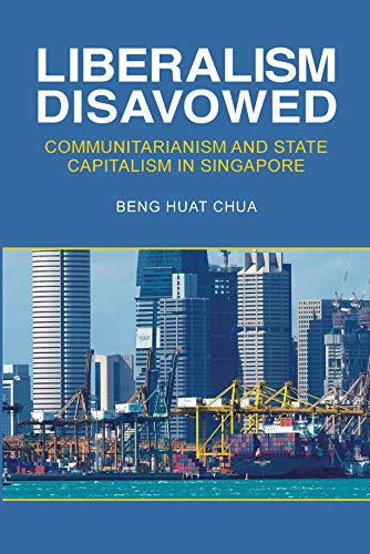Book Cover Liberalism Disavowed: Communitarianism and State Capitalism in Singapore (Corn02 13 06 2019)