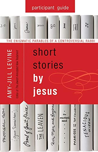 Book Cover Short Stories by Jesus Participant Guide: The Enigmatic Parables of a Controversial Rabbi