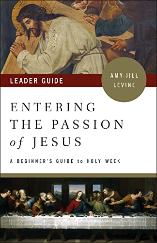 Book Cover Entering the Passion of Jesus Leader Guide: A Beginner's Guide to Holy Week