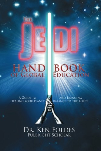Book Cover The Jedi Handbook of Global Education: A Guide to Healing Your Planet and Bringing Balance to The Force