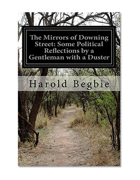 The Mirrors of Downing Street: Some Political Reflections by a Gentleman with a Duster