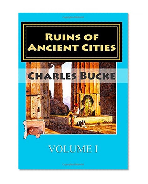 Ruins of Ancient Cities: Volume I (Volume 1)