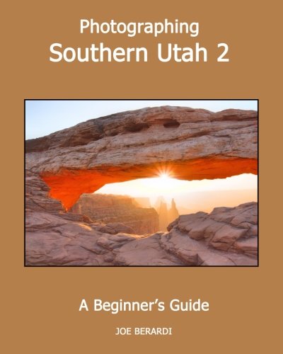 Photographing Southern Utah 2: A Beginner's Guide