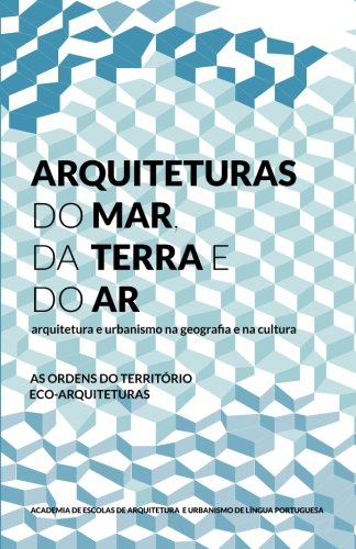 Arquiteturas do Mar, da Terra e do Ar - Vol.II: Arquitetura e Urbanismo na Geografia e na Cultura (Volume 2) (Portuguese Edition)