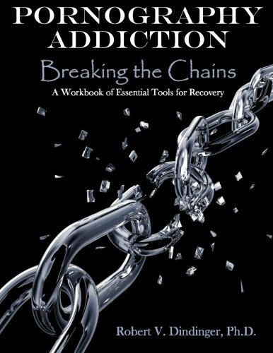 Book Cover Pornography Addiction Breaking the Chains: A Workbook of Essential Tools for Recovery
