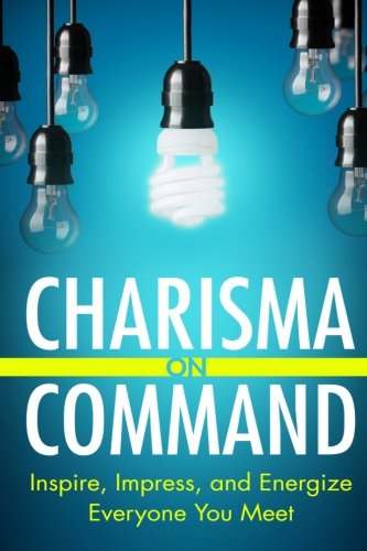 Book Cover Charisma On Command: Inspire, Impress, and Energize Everyone You Meet