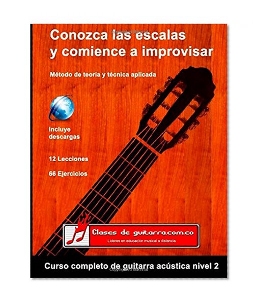 Conozca las escalas y comience a improvisar (Curso completo de guitarra acÃºstica) (Volume 2) (Spanish Edition)