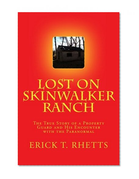 Book Cover Lost on Skinwalker Ranch: The True Story of a Property Guard and His Encounter with the Paranormal