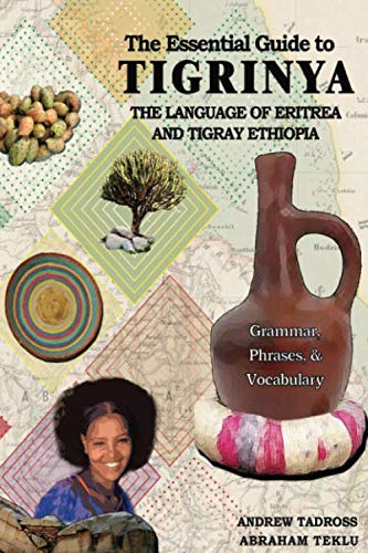Book Cover The Essential Guide to Tigrinya: The Language of Eritrea and Tigray Ethiopia