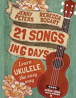 Book Cover 21 Songs in 6 Days: Learn Ukulele the Easy Way: Book + online video (Volume 1)