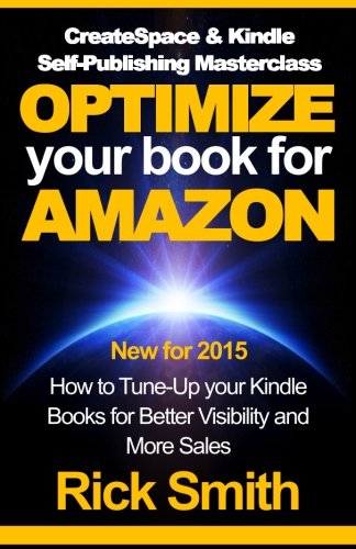 Book Cover CreateSpace & Kindle Self-Publishing Masterclass - OPTIMIZE YOUR BOOK FOR AMAZON: How to Tune-Up your Kindle Books for Better Visibility and More Sales