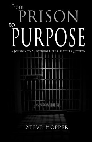 Book Cover From Prison to Purpose: A Journey to Answering Life's Greatest Question
