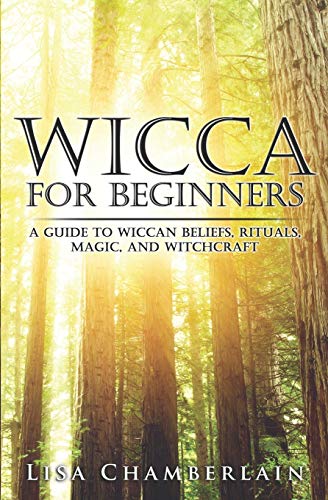 Book Cover Wicca for Beginners: A Guide to Wiccan Beliefs, Rituals, Magic, and Witchcraft