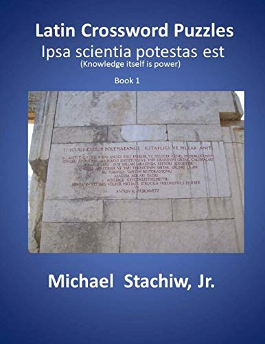 Book Cover Latin Crossword Puzzles: Ipsa scientia potestas est (Volume 1)