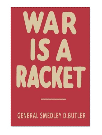 Book Cover War is a Racket: The Antiwar Classic by America's Most Decorated Soldier