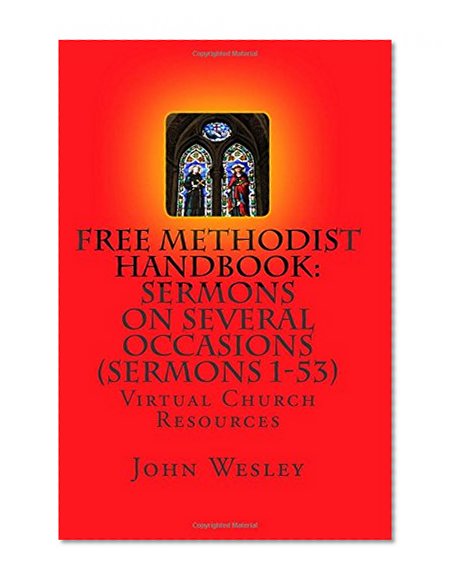 Free Methodist Handbook: Sermons on Several Occasions (Sermons 1-53): Virtual Church Resources