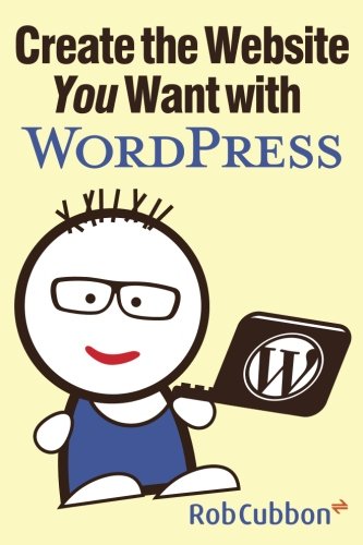 Create the Website You Want with WordPress