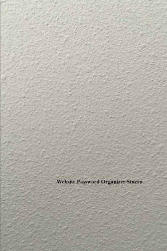 Website Password Organizer Stucco: Never Worry About Forgetting Your Website Password or Login Again!