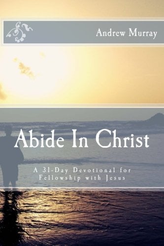 Book Cover Abide In Christ: A 31-Day Devotional for Fellowship with Jesus