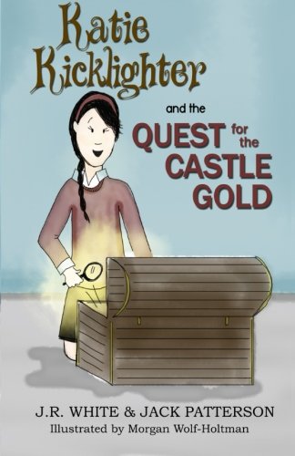 Katie Kicklighter and the Quest for the Castle Gold (The Adventures of Katie Kicklighter) (Volume 1)