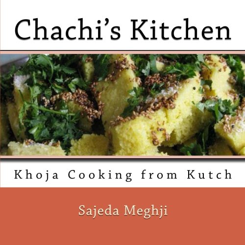 Chachi's Kitchen: Khoja Cooking from Kutch (Volume 1)
