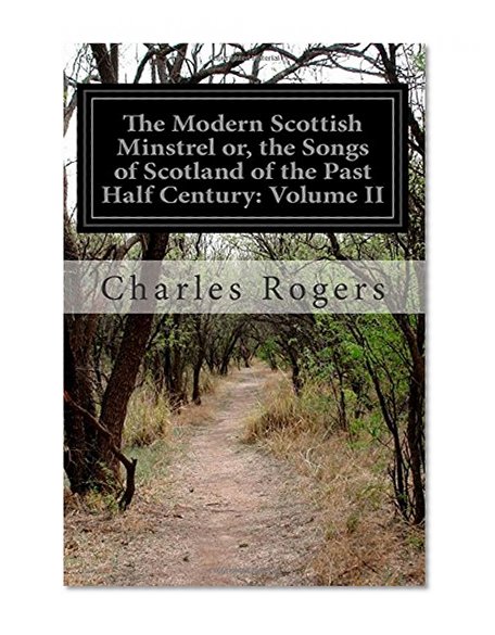 The Modern Scottish Minstrel or, the Songs of Scotland of the Past Half Century: Volume II