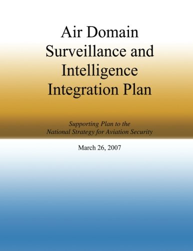 Air Domain Surveillance and Intelligence Integration Plan: Supporting Plan to the National Strategy for Aviation Security March 26, 2007