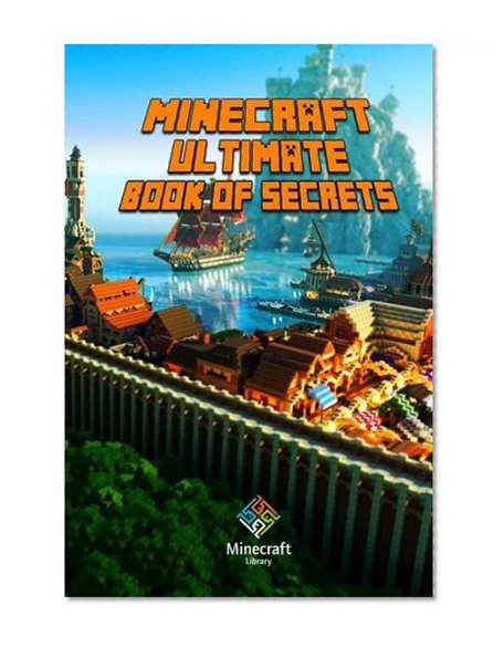 Ultimate Book Of Secrets  Minecraft: Unbelievable Minecraft Secrets You Coudn't Imagine Before! (Paperback, 2014)