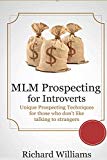 MLM Prospecting for Introverts: Unique Prospecting Techniques for those who don't like talking to Complete Strangers