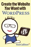 Create the Website You Want with WordPress