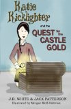 Katie Kicklighter and the Quest for the Castle Gold (The Adventures of Katie Kicklighter) (Volume 1)