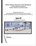 Better Business Decisions with Simulation: An Introduction to Simio for Business Students and Professionals (Simio Business Productivity Series) (Volume 1)