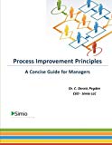 Process Improvement Principles: A Concise Guide for Managers (Simio Business Productivity Series) (Volume 2)