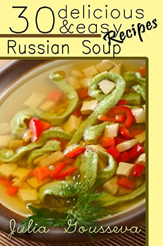 Book Cover Russian Soup Recipes: Thirty Delicious and Easy Soup Recipes
