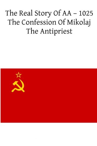 Book Cover The Real Story Of AA ? 1025: The Confession Of Mikolaj The Antipriest