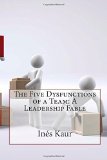 The Five Dysfunctions of a Team: A Leadership Fable